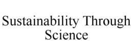 SUSTAINABILITY THROUGH SCIENCE trademark