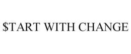 $TART WITH CHANGE trademark