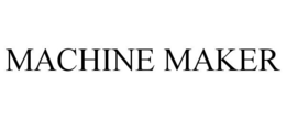MACHINE MAKER trademark
