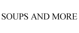 SOUPS AND MORE trademark