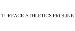 TURFACE ATHLETICS PROLINE trademark