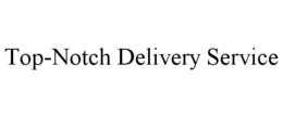 TOP-NOTCH DELIVERY SERVICE trademark