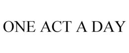 ONE ACT A DAY trademark