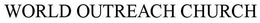 WORLD OUTREACH CHURCH trademark