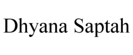 DHYANA SAPTAH trademark