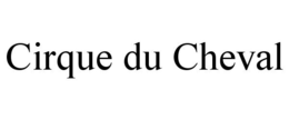 CIRQUE DU CHEVAL trademark