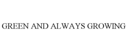 GREEN AND ALWAYS GROWING trademark