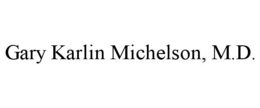 GARY KARLIN MICHELSON, M.D. trademark