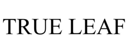 TRUE LEAF trademark