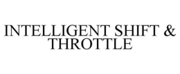 INTELLIGENT SHIFT & THROTTLE trademark