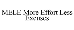 MELE MORE EFFORT LESS EXCUSES trademark
