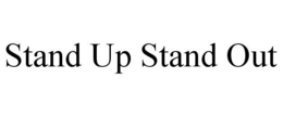 STAND UP STAND OUT trademark
