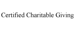 CERTIFIED CHARITABLE GIVING trademark