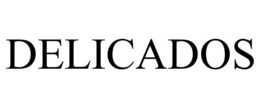 DELICADOS trademark