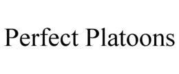 PERFECT PLATOONS trademark