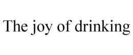 THE JOY OF DRINKING trademark