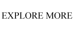 EXPLORE MORE trademark