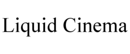 LIQUID CINEMA trademark