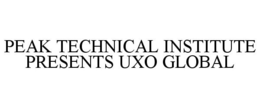 PEAK TECHNICAL INSTITUTE PRESENTS UXO GLOBAL trademark
