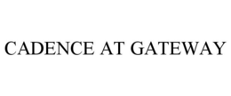 CADENCE AT GATEWAY trademark