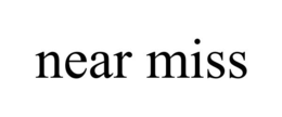 NEAR MISS trademark