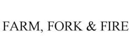 FARM, FORK & FIRE trademark