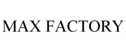 MAX FACTORY trademark