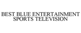BEST BLUE ENTERTAINMENT SPORTS TELEVISION trademark