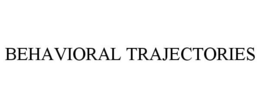 BEHAVIORAL TRAJECTORIES trademark