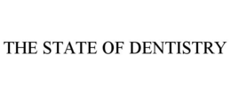 THE STATE OF DENTISTRY trademark