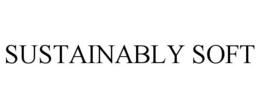 SUSTAINABLY SOFT trademark
