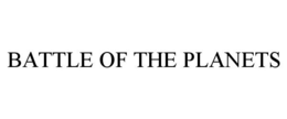 BATTLE OF THE PLANETS trademark