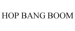 HOP BANG BOOM trademark
