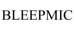 BLEEPMIC trademark