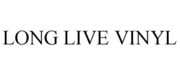 LONG LIVE VINYL trademark
