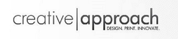 CREATIVE APPROACH DESIGN. PRINT. INNOVATE. trademark