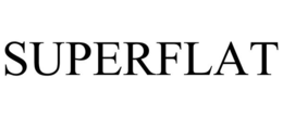 SUPERFLAT trademark