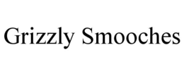 GRIZZLY SMOOCHES trademark