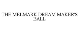 THE MELMARK DREAM MAKER'S BALL trademark
