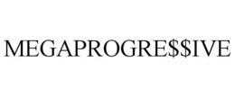 MEGAPROGRE$$IVE trademark