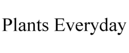 PLANTS EVERYDAY trademark