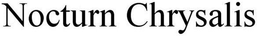 NOCTURN CHRYSALIS trademark