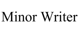 MINOR WRITER trademark