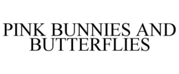PINK BUNNIES AND BUTTERFLIES trademark