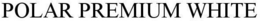 POLAR PREMIUM WHITE trademark