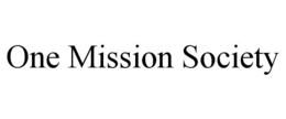 ONE MISSION SOCIETY trademark