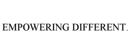 EMPOWERING DIFFERENT. trademark