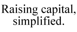 RAISING CAPITAL, SIMPLIFIED. trademark