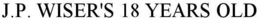 J.P. WISER'S 18 YEARS OLD trademark