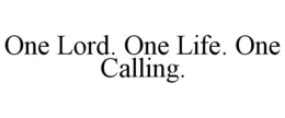 ONE LORD. ONE LIFE. ONE CALLING. trademark